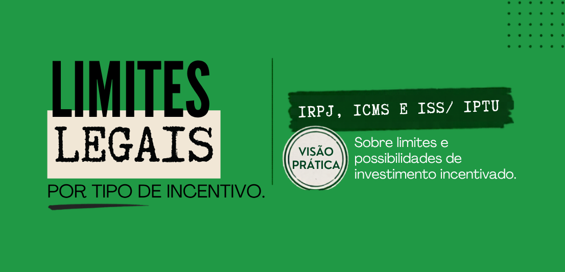 Limites legais dos incentivos fiscais: por que conhecer os percentuais é apenas o começo